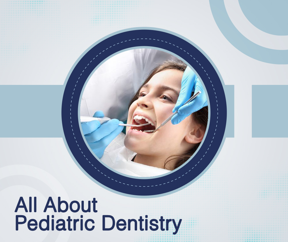 All About Pediatric Dentistry